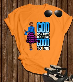 ✨ “God, You Have Been So Good to Me” African Lady Faith Tee