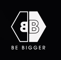 BE BIGGER