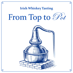 ☘️ Irish Whiskey Tasting: From Top to Pot 