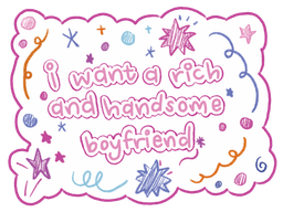 'i want a rich and handsome boyfriend' Sticker (8cm)