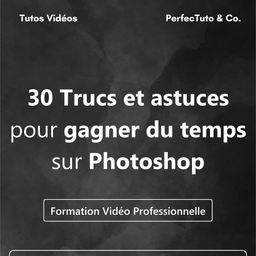 30 Trucs et astuces pour gagner du temps sur Photoshop