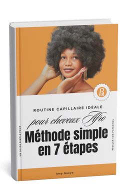 Routine capillaire idéale pour cheveux afro méthode simple en 7 étapes