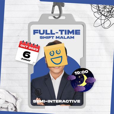 (Semi-Interactive - Malam) FULL-TIME