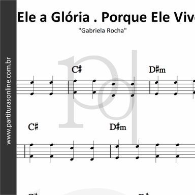 A Ele a Glória . Porque Ele Vive • Gabriela Rocha