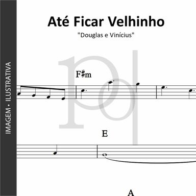 Até Ficar Velhinho • Douglas e Vinícius