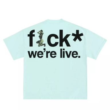 F×CK we're live tee