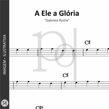 A Ele a Glória • Gabriela Rocha