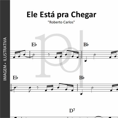 Ele Está pra Chegar • Roberto Carlos