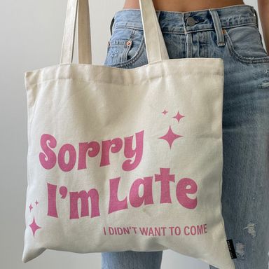 Sorry I'm Late Tote Bag