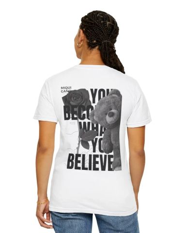 YOU BECOME WHAT YOU BELIEVE T-SHIRT