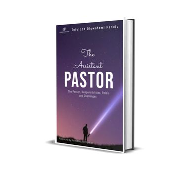 The Assistant Pastor - The Person, Roles, Responsibilities and Challenges 