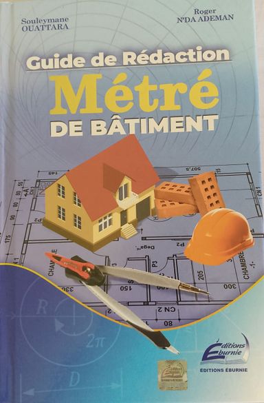 GUIDE DE RÉDACTION MÉTRÉ DE BÂTIMENT (Editions Eburnie) - Filière BÂTIMENT