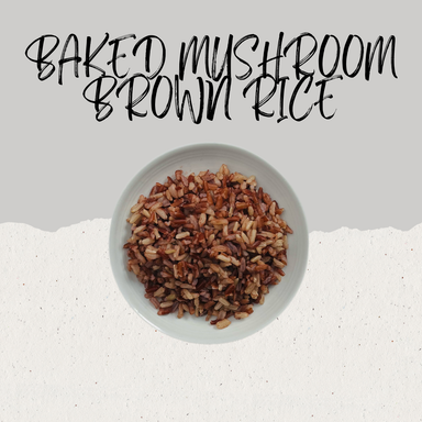 BAKED MUSHROOM BROWN RICE