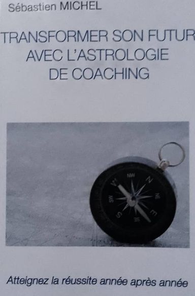 Transformer son futur avec l'astrologie de coaching (Sébastien Michel)