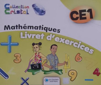 Livret d'exercices Mathématiques CE1 (Collection Cristal) - Les Classiques Ivoiriens