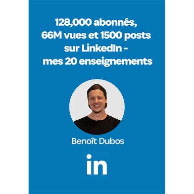 Micro-cours - 100,000 abonnés, 66M vues et 1500 posts sur LinkedIn : mes 20 enseignements