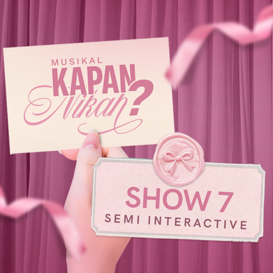 Minggu, 23 Feb 2025 | Pk 20.00-22.00 WIB | SHOW 7 - Semi Interactive