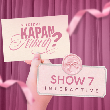 Minggu, 23 Feb 2025 | Pk 20.00-22.00 WIB | SHOW 7 - Interactive