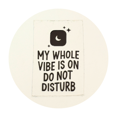 My Whole Vibe Is On Do Not Disturb