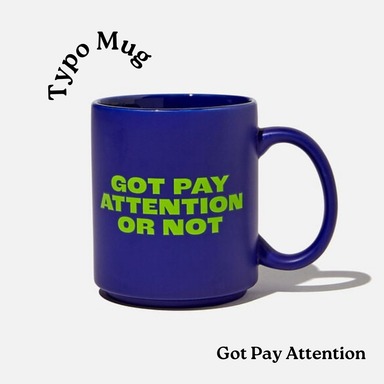 Got Pay Attention - Typo Mug