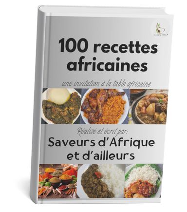 100 recettes africaines,une invitation à la table africaine.