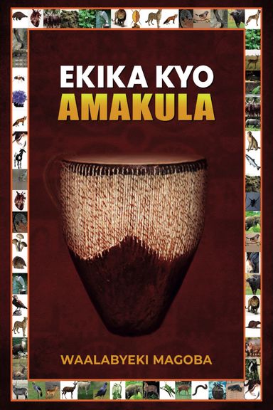 Ekika Kyo Amakula Author: Waalabyeki Magoba