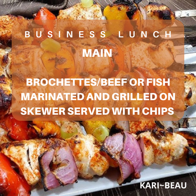 BROCHETTES/BEEF OR FISH MARINATED AND GRILLED ON SKEWER SERVED WITH CHIPS 