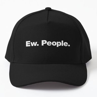 Ew. People. Cap