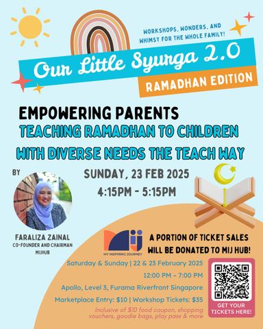 OUR LITTLE SYURGA 2.0 | WORKSHOP: EMPOWERING PARENTS: TEACHING RAMADHAN TO CHILDREN WITH DIVERSE NEEDS THE TEACH WAY | 23 FEB 2025, 4.15 PM