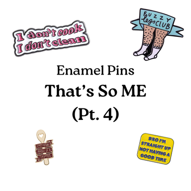 Enamel Pins - That's So ME (Pt 4)