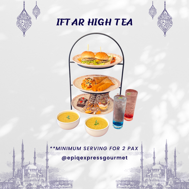 Iftar High Tea (Per Person), Minimum order for 2 pax. Dine-in Only. Reservation required 2 hours prior.