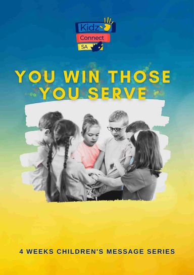 You Win Those You Serve – 4-Week Children’s Church Series