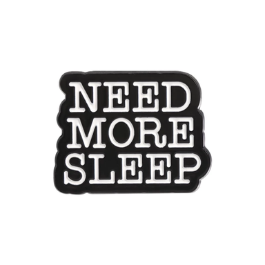 Need More Sleep Pin