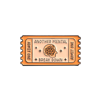 Another Mental Breakdown Ticket Pin