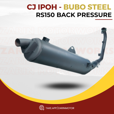 RS150 BACK PRESSURE CJ IPOH X BUBO STEEL