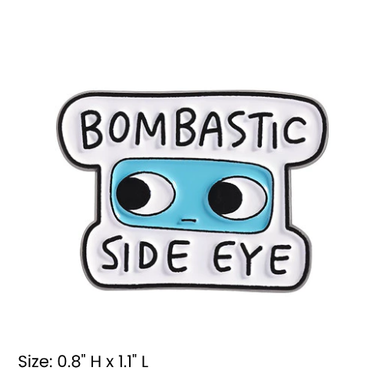 Bombastic Side-Eye Pin