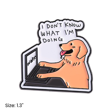 IDK What I'm Doing Dog Pin