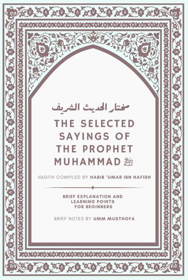 The Selected Sayings of the Prophet Muhammad (Mukhtar Hadith)