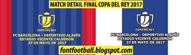 MDT Match Detail Date Final Copa del rey Barcelona vs Deportivo Alaves 2017 vector