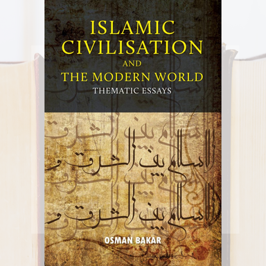 Islamic Civilization and The Modern World: Thematic Essays