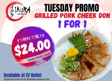 TUESDAY - GRILLED PORK CHEEK DON 1 for 1
